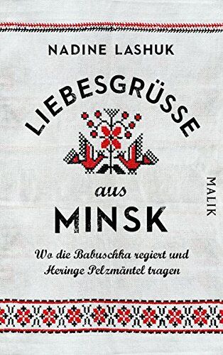 Nadine Lashuk - Liebesgrüße aus Minsk: Wo die Babuschka regiert und Heringe Pelzmäntel tragen - Preis vom 12.10.2026 11:37:12 h