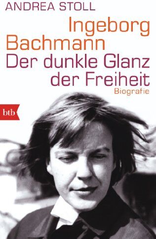 Andrea Stoll - Ingeborg Bachmann: Der dunkle Glanz der Freiheit - Biografie - Preis vom 11.10.2026 15:43:13 h