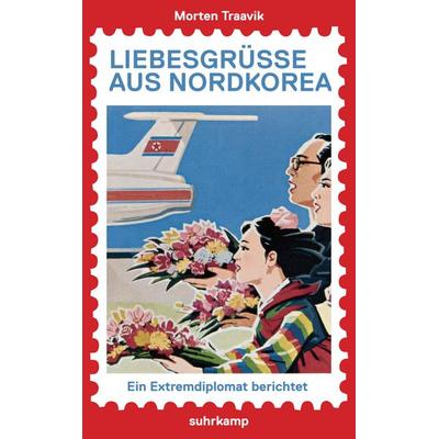Liebesgrüße aus Nordkorea, Taschenbuch von Morten Traavik, Suhrkamp