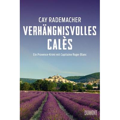 Verhängnisvolles Calès, Taschenbuch von Cay Rademacher, DuMont Buchverlag, 978-3-8321-8366-0