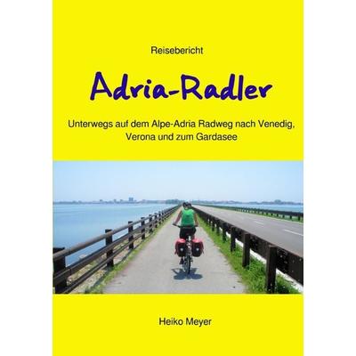 Adria-Radler, Taschenbuch von Heiko Meyer, Epubli, 978-3-7502-8997-0