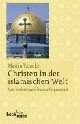 Martin Tamcke - Christen in der islamischen Welt: Von Mohammed bis zur Gegenwart: Von Mohammed bis zur Gegegnwart - Preis vom 09.10.2026 07:28:09 h