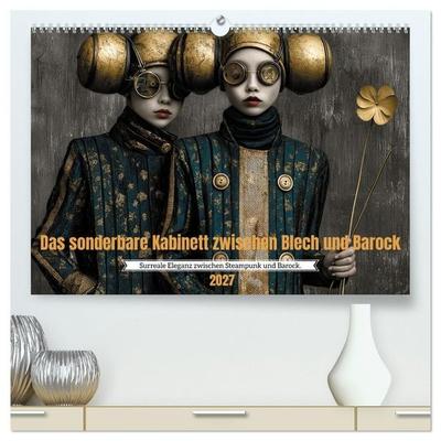 Das sonderbare Kabinett zwischen Blech und Barock (hochwertiger Premium Wandkalender 2027 DIN A2 quer), Kunstdruck in Hochglanz