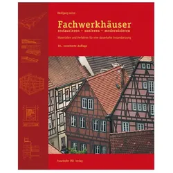 Fachwerkhäuser restaurieren - sanieren - modernisieren, Fachbücher von Wolfgang Lenze