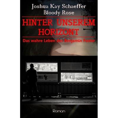 Hinter unserem Horizont, Taschenbuch von Joshua Kay Schaeffer, Epubli, 978-3-7467-1622-0