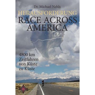 Herausforderung Race Across America, Taschenbuch von Michael Nehls, Mental Enterprises, 978-3-9814048-5-2