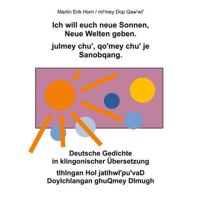 Ich will euch neue Sonnen, Neue Welten geben. julmey chu'; qo'mey chu' je Sanobqang., Taschenbuch von Martin Erik Horn, BoD – Books on Demand,