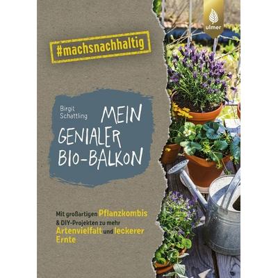 Mein genialer Bio-Balkon, Taschenbuch von Birgit Schattling, Verlag Eugen Ulmer
