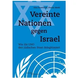 Vereinte Nationen gegen Israel, Sachbücher von Florian Markl, Alex Feuerherdt