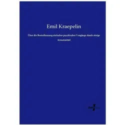 Über die Beeinflussung einfacher psychischer Vorgänge durch einige Arzneimittel, Ratgeber von Emil Kraepelin