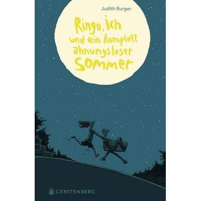 Ringo, ich und ein komplett ahnungsloser Sommer, Gebundene Ausgabe von Judith Burger, Gerstenberg