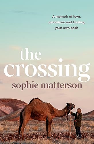Sophie Matterson - The Crossing: A memoir of love, adventure and finding your own path - Preis vom 11.10.2026 03:10:56 h