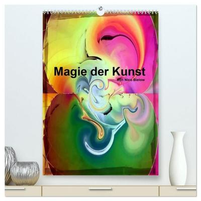 Magie der Kunst von Nico Bielow (hochwertiger Premium Wandkalender 2027 DIN A2 hoch), Kunstdruck in Hochglanz