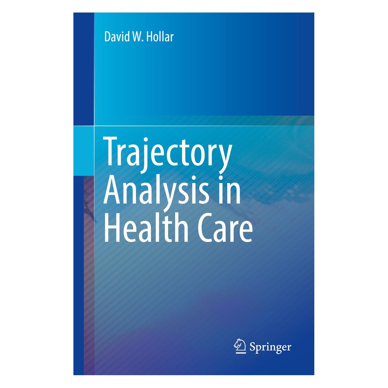 Springer Trajectory Analysis in Health Care (Englisch, Hardcover, David W. Hollar) (9783319596259)