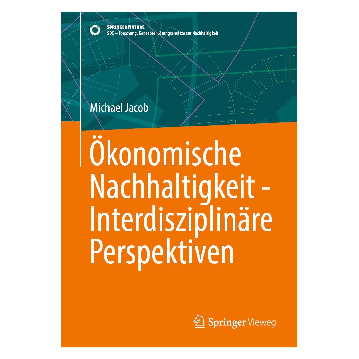 Springer Ökonomische Nachhaltigkeit - Interdisziplinäre Perspektiven (Deutsch, Michael Jacob, 2024) (9783658469047)