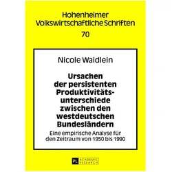 Ursachen der persistenten Produktivitätsunterschiede zwischen den westdeutschen Bundesländern, Fachbücher von Nicole Waidlein