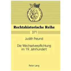 Die Wechselverpflichtung im 19. Jahrhundert, Fachbücher von Judith Freund