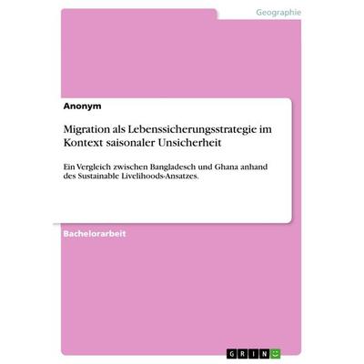 Migration als Lebenssicherungsstrategie im Kontext saisonaler Unsicherheit, Taschenbuch von Anonym, GRIN, 978-3-668-67374-8