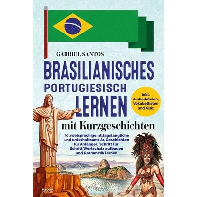 Brasilianisches Portugiesisch lernen mit Kurzgeschichten, Taschenbuch von Gabriel Santos, Eulogia Verlags GmbH, 978-3-96967-786-5