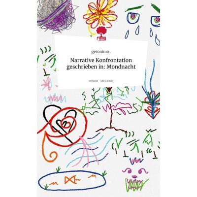 Narrative Konfrontation geschrieben in: Mondnacht. Life is a Story - story.one, Gebundene Ausgabe von Geronimo, Storylution, 978-3-7115-5756-8
