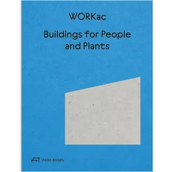 Buildings for People and Plants by WORKac, Fachbücher von Dan Wood, Amale Andraos