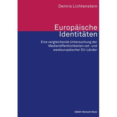 Europäische Identitäten, Gebundene Ausgabe von Dennis Lichtenstein, Herbert von Halem Verlag, 978-3-7445-0760-8