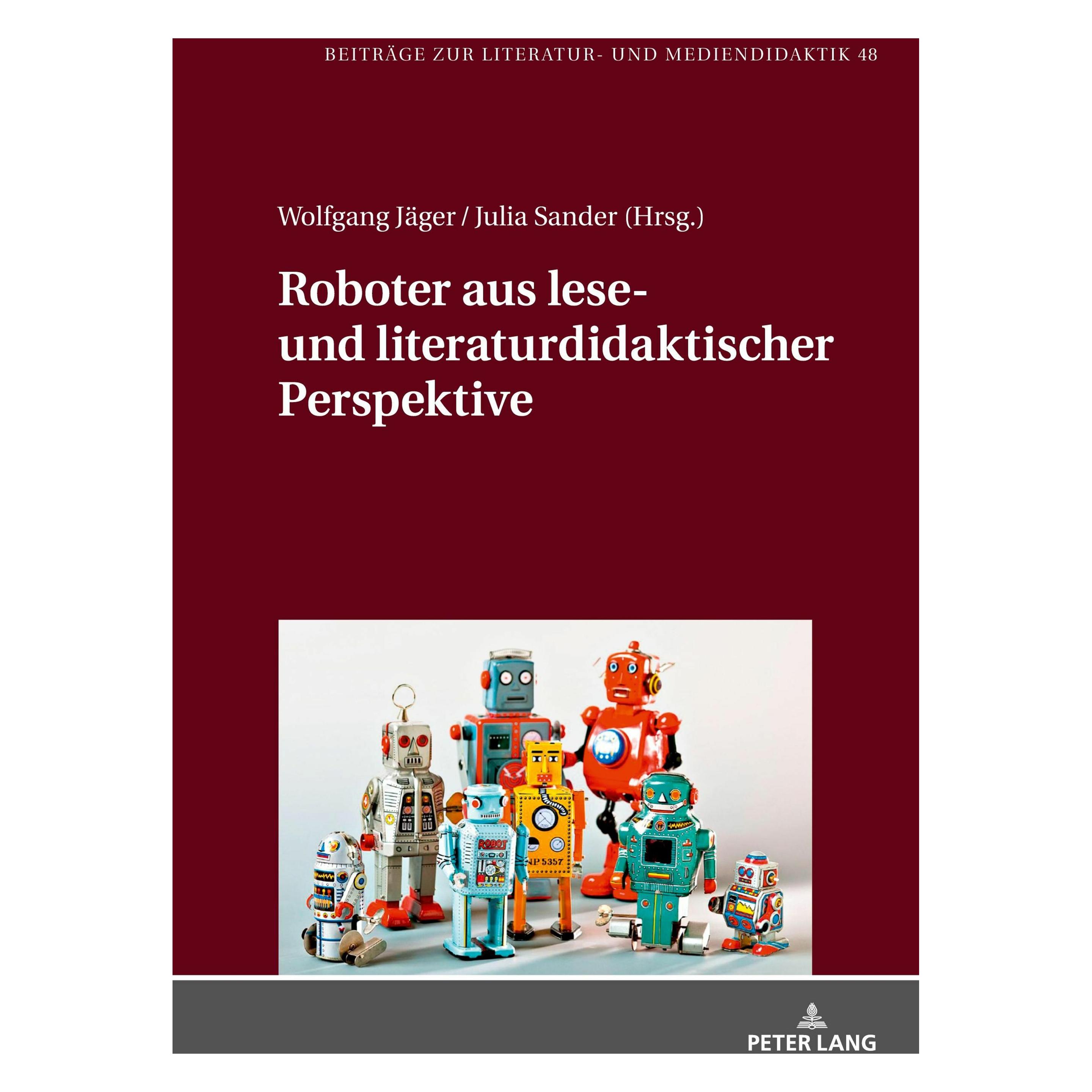 Peter Lang Roboter aus lese- und literaturdidaktischer Perspektive (Deutsch, Hardcover, Christian Dawidowski, Julia Sander, Wolfgang Jäger) (53311332)