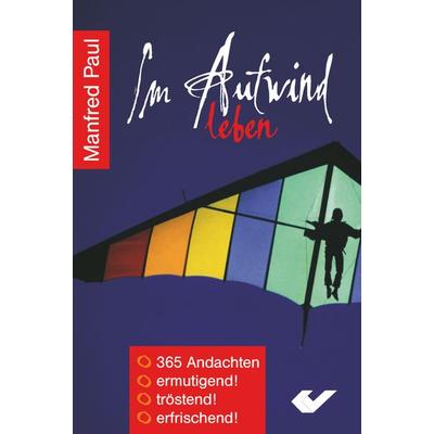 Im Aufwind leben, Gebundene Ausgabe von Manfred Paul, Christliche Verlagsgesellschaft, 978-3-89436-429-8
