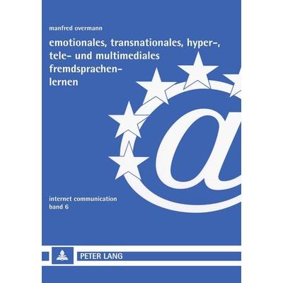 Emotionales, transnationales, hyper-, tele- und multimediales Fremdsprachenlernen, Taschenbuch von Manfred Overmann, Peter Lang GmbH, Internationaler
