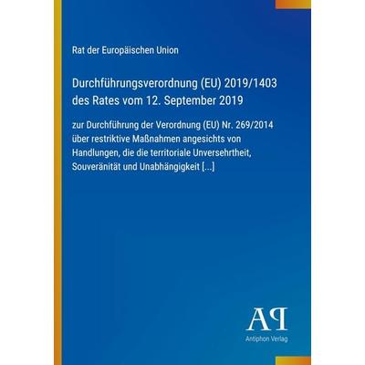 Durchführungsverordnung (EU) 2019/1403 des Rates vom 12. September 2019, Taschenbuch von Rat der Europäischen Union, Antiphon Verlag,