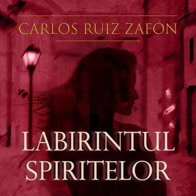 Labirintul spiritelor - Carlos Ruiz Zafón, Audio, 9789152165416