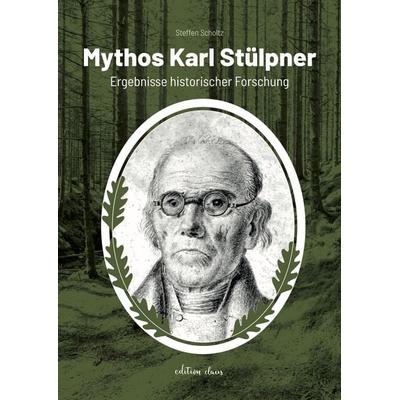 Mythos Karl Stülpner, Gebundene Ausgabe von Steffen Scholtz, Claus Verlag GmbH, 978-3-9824583-9-7