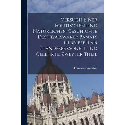 Versuch einer politischen und natürlichen Geschichte des temeswarer Banats in Briefen an Standespersonen und Gelehrte, Zweyter Theil, Taschenbuch von