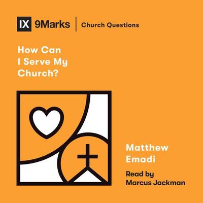 How Can I Serve My Church? - Matthew Emadi, Audio, 9781433574740
