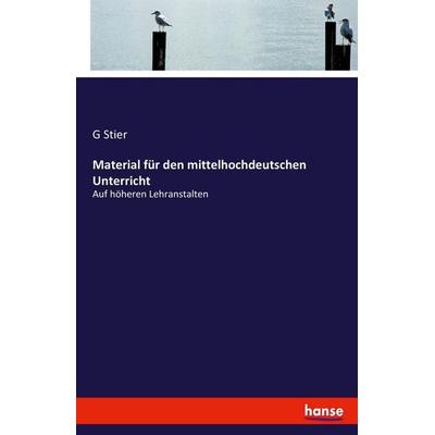Material für den mittelhochdeutschen Unterricht, Taschenbuch von G. Stier, Hansebooks, 978-3-7434-8254-8