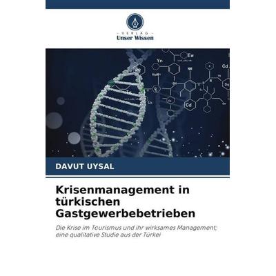 Krisenmanagement in türkischen Gastgewerbebetrieben, Taschenbuch von Davut Uysal, Verlag Unser Wissen, 978-620-5-69129-8