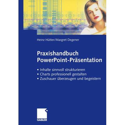 Praxishandbuch PowerPoint-Präsentation, Taschenbuch von Heinz Hütter, Betriebswirtschaftlicher Verlag Gabler, 978-3-409-11901-6