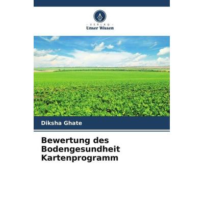 Bewertung des Bodengesundheit Kartenprogramm, Taschenbuch von Diksha Ghate, Verlag Unser Wissen, 978-620-4-92057-3
