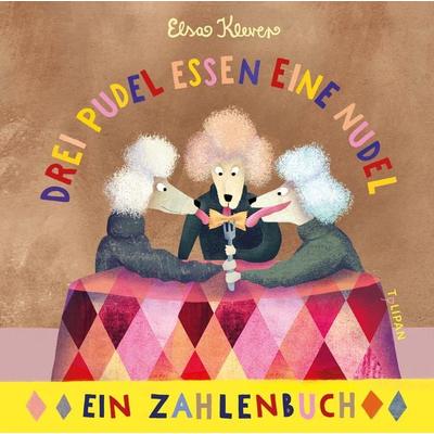 Drei Pudel essen eine Nudel, Gebundene Ausgabe von Elsa Klever, Tulipan, 978-3-86429-710-6