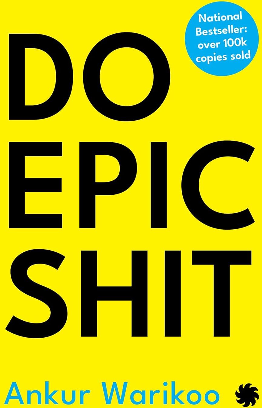 Juggernaut Publication Do Epic Shit by Ankur Warikoo - Hardcover Self Help & Business Book - Personal Growth, Money & Habits Guide for Entrepreneurs and Young Professionals