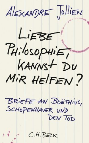 Alexandre Jollien - Liebe Philosophie, kannst du mir helfen?: Briefe an Boëthius, Schopenhauer und den Tod - Preis vom 12.10.2026 11:37:12 h