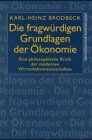 Karl-Heinz Brodbeck - Die fragwürdigen Grundlagen der Ökonomie - Preis vom 16.10.2026 11:41:07 h