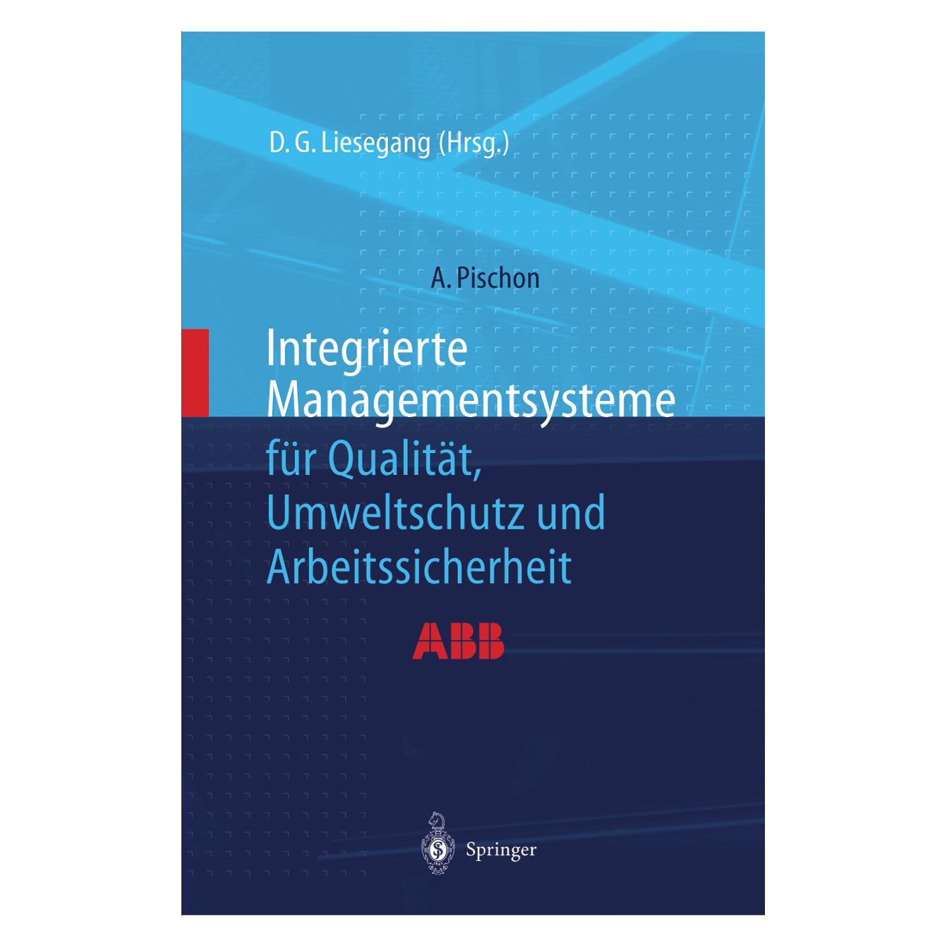 Springer Integrierte Managementsysteme für Qualität, Umweltschutz und Arbeitssicherheit (Deutsch, Softcover, Alexander Pischon, Dietfried G. Liesegang) (7220394)