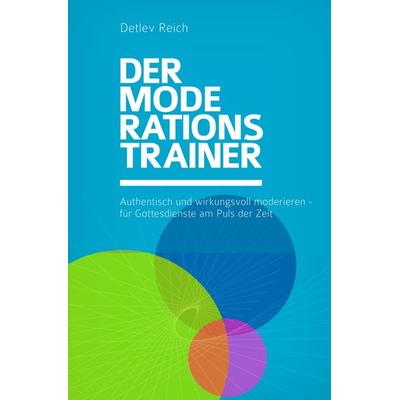 Der Moderations Trainer, Taschenbuch von Detlev Reich, Reich Verlag, 978-3-907316-02-3