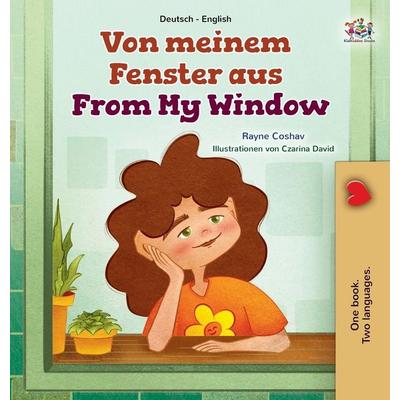 From My Window (German English Bilingual Kids Book), Gebundene Ausgabe von Rayne Coshav,KidKiddos Books, KidKiddos Books Ltd., 978-1-5259-9519-4