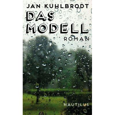 Das Modell, Gebundene Ausgabe von Jan Kuhlbrodt, Edition Nautilus GmbH