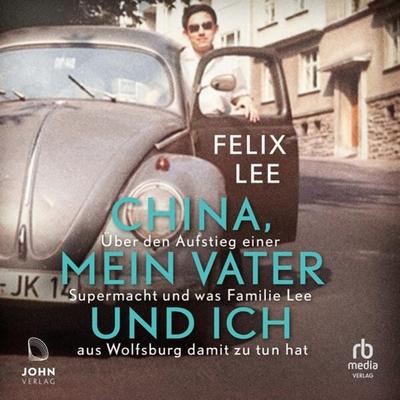 China, mein Vater und ich - Felix Lee, Audio, 9783963840999