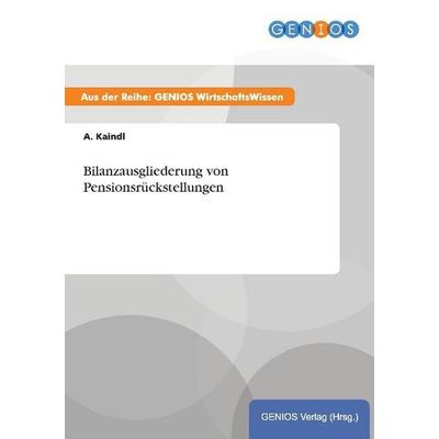 Bilanzausgliederung von Pensionsrückstellungen, Taschenbuch von A. Kaindl, GRIN, 978-3-7379-3951-5