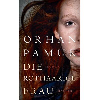 Die rothaarige Frau, Gebundene Ausgabe von Orhan Pamuk, Carl Hanser