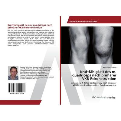 Kraftfähigkeit des m. quadriceps nach primärer VKB-Rekonstruktion, Taschenbuch von Raphael Schnetzler, AV Akademikerverlag, 978-3-330-51297-9
